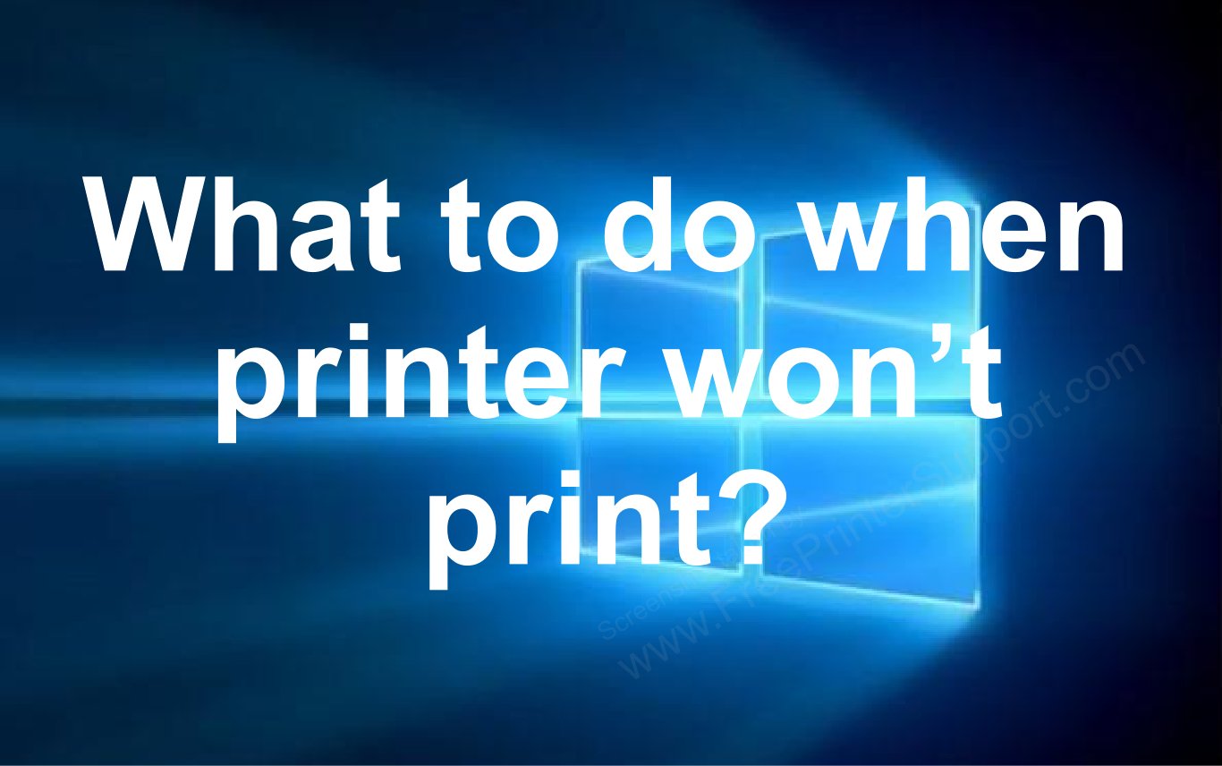 What to do when the printer won't print?