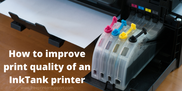 How to improve print quality of an InkTank printer